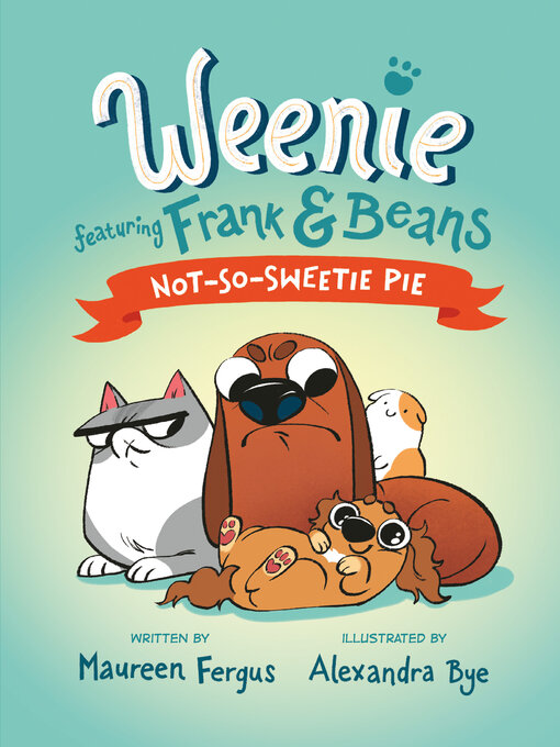 Title details for Not-So-Sweetie Pie (Weenie Featuring Frank and Beans Book #3) by Maureen Fergus - Available